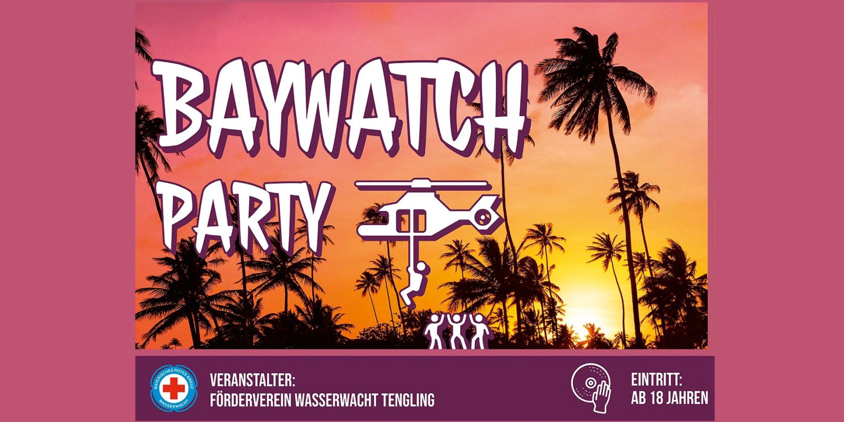 Baywatchparty Tengling, © Wasserwacht Tengling/Törring Baywatchparty Tengling, © Wasserwacht Tengling/Törring