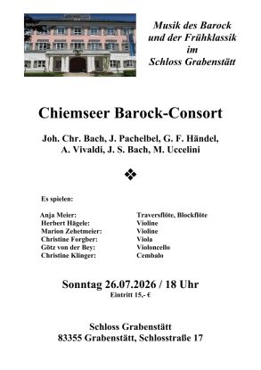 Chiemseer Barock-Consort: Musik des Barock + Frühklassik in der Schloßhalle Grabenstätt Chiemseer Barock-Consort: Musik des Barock + Frühklassik in der Schloßhalle Grabenstätt