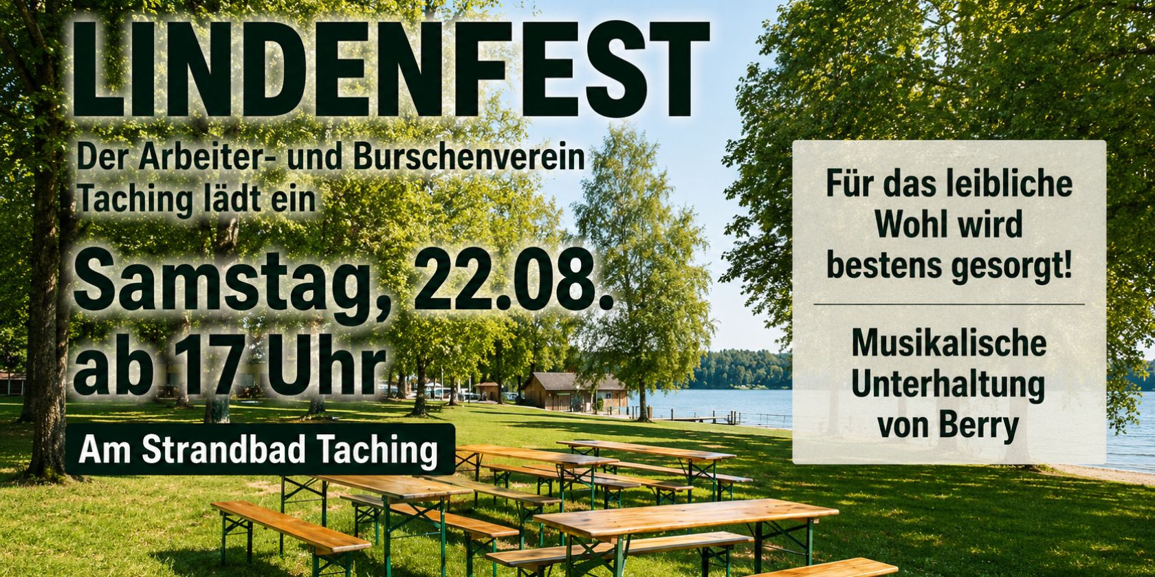 Lindenfest Taching, © Arbeiter- und Burschenverein Taching Lindenfest Taching, © Arbeiter- und Burschenverein Taching