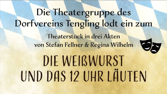 Theateraufführung "Die Weißwurst und das 12-Uhr-Läuten", © Theatergruppe Tengling