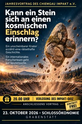 Chiemgau Impakt e.V.: Jahresvortrag "Kann ein Stein sich an einen kosmischen Einschlag erinnern?", &copy; &copy;Impaktverein