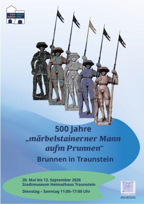 500 Jahre &bdquo;m&auml;rbelstainerer Mann aufm Prunnen&ldquo; &ndash; Brunnen in Traunstein, Sonderausstellung im Stadtmuseum Heimathaus